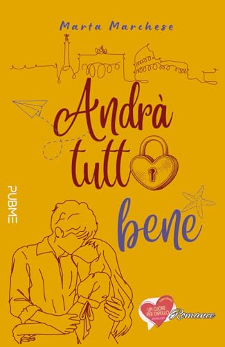 Andrà tutto bene: (Collana Un cuore per capello - PubMe) (PubMe Romance) von PubMe