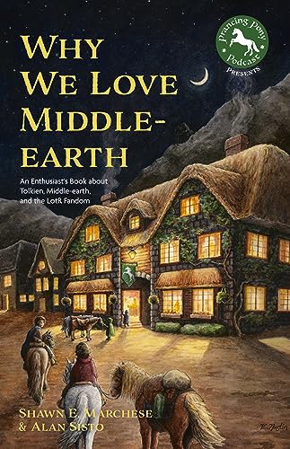Why We Love Middle-earth: An Enthusiast’s Book about Tolkien, Middle-earth, and the LotR Fandom (A Middle-earth Treasury) von Mango