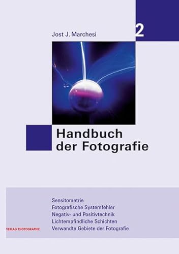 Handbuch der Fotografie: Sensitometrie, Fotografische Systemfehler, Negativ- und Positivtechnik, Lichtempflindliche Schichten, Verwandte Gebiete der Fotografie