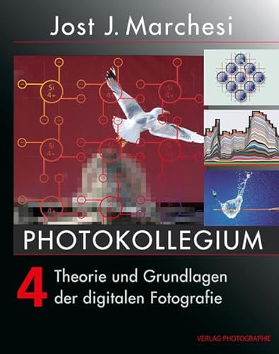 PHOTOKOLLEGIUM 4: Theorie und Grundlagen der digitalen Fotografie von Verlag Photographie