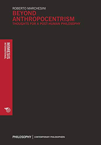 Beyond Anthropocentrim: Thoughts for a Post-human Philosophy
