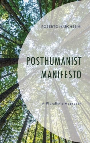 Posthumanist Manifesto: A Pluralistic Approach (Posthumanities and Citizenship Futures) von Globe Pequot Publishing Group Inc/Bloomsbury
