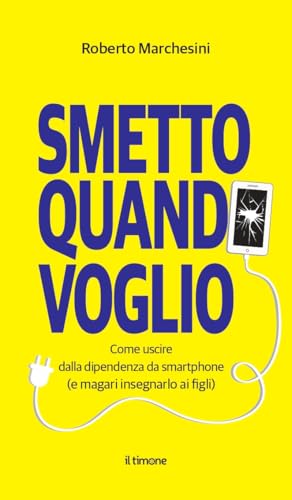 Smetto quando voglio. Come uscire dalla dipendenza da smartphone (e magari insegnarlo ai figli) von Il Timone