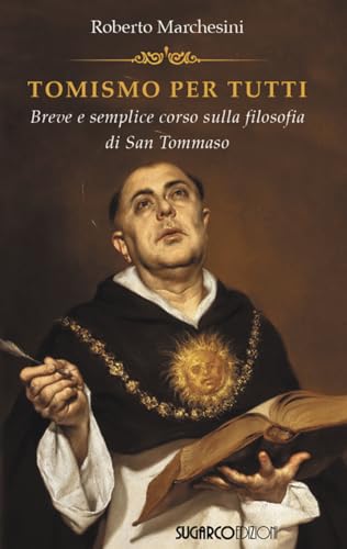 Tomismo per tutti. Breve e semplice corso sulla filosofia di San Tommaso von SugarCo
