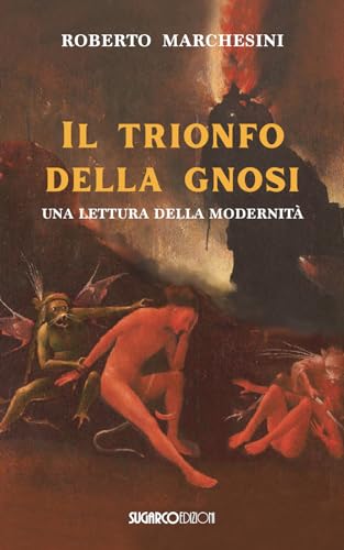 il trionfo della gnosi. Una lettura della modernità il trionfo della gnosi. Una lettura della modernità von SugarCo