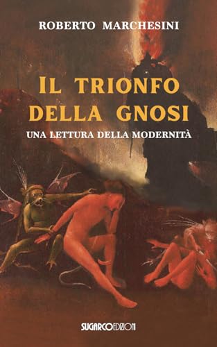 il trionfo della gnosi. Una lettura della modernità von SugarCo