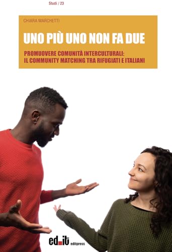 Uno più uno non fa due. Promuovere comunità interculturali: il Community Matching tra rifugiati e italiani (Studi) von editpress