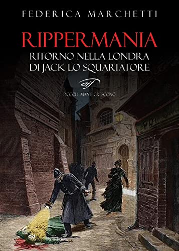 Rippermania. Ritorno nella Londra di Jack lo Squartatore (Piccole manie crescono)
