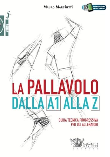 La pallavolo dalla A1 alla Z. Guida tecnica progressiva per gli allenatori. Con Contenuto digitale (fornito elettronicamente) (Volley) von CALZETTI MARIUCCI