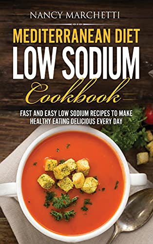 Mediterranean Diet Low Sodium Cookbook: Fast and Easy Low Sodium Recipes to Make Healthy Eating Delicious Every Day von Bm Ecommerce Management