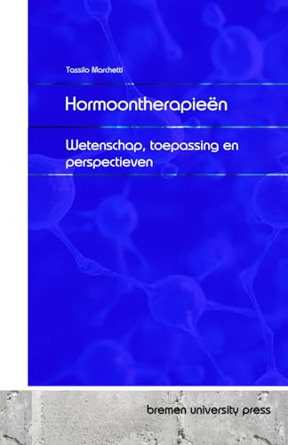 Hormoontherapieën: Wetenschap, toepassing en perspectieven von bremen university press