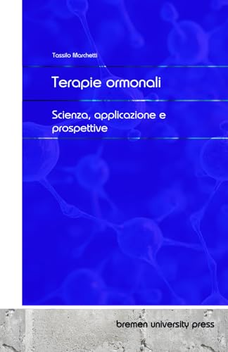 Terapie ormonali: Scienza, applicazione e prospettive von bremen university press