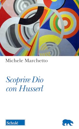Scoprire Dio con Husserl (Orso blu) von Morcelliana