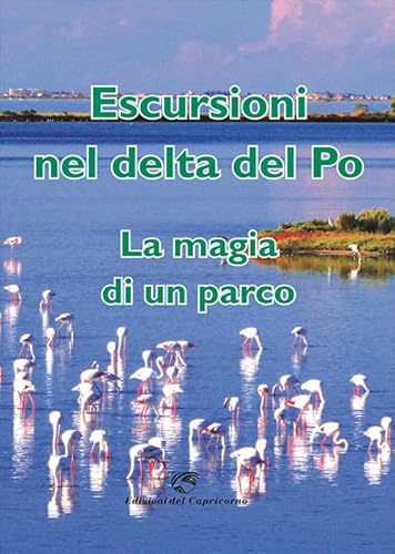 Escursioni nel delta del Po: la magia di un parco von Edizioni del Capricorno