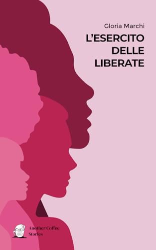 L'esercito delle liberate von Another Coffee Stories