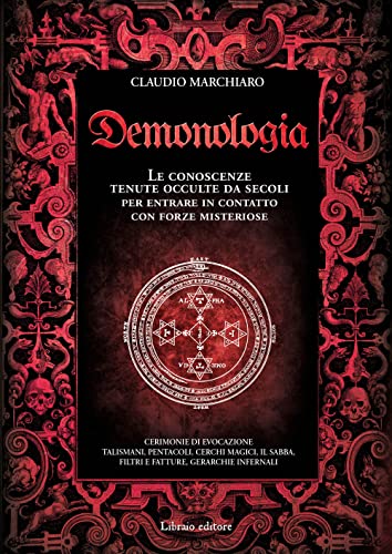 Demonologia. Le conoscenze tenute occulte da secoli per entrare in contatto con forze misteriose