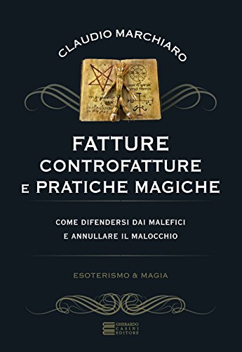 Fatture, controfatture e pratiche magiche (Esoterismo e magia)