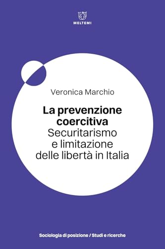 La prevenzione coercitiva in italia (Sociologia di posizione/Posizionamenti) von Meltemi