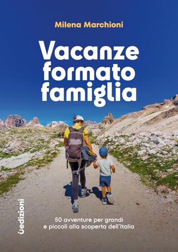 Vacanze formato famiglia. 50 avventure per grandi e piccoli alla scoperta dell'Italia (Manuali) von Uppa Edizioni