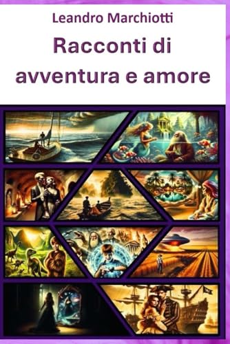 Racconti di Avventure e Amore: Racconti di Avventure e Amore von Independently published