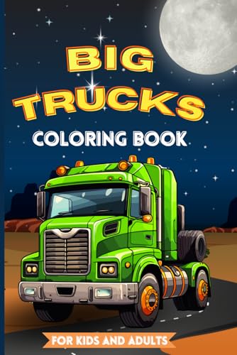 Big Trucks Coloring Book: Powerful and Mighty Trucks Coloring Pages for Kids and Adults von Independently published