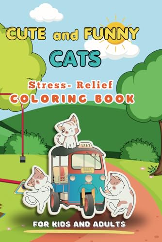 Cute and Funny Cats Stress-Relief Coloring Book for Kids and Adults von Independently published
