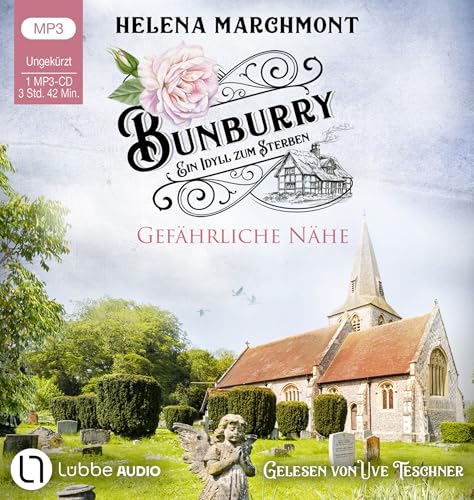 Bunburry - Gefährliche Nähe: Ein Idyll zum Sterben - Teil 13. Ungekürzt. (Ein englischer Cosy-Krimi, Band 13) von beTHRILLED