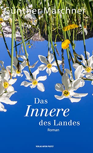 Das Innere des Landes: Widerstand im Salzkammergut, Kriminalroman Das Innere des Landes: Widerstand im Salzkammergut, Kriminalroman von Verlag Anton Pustet Salzburg