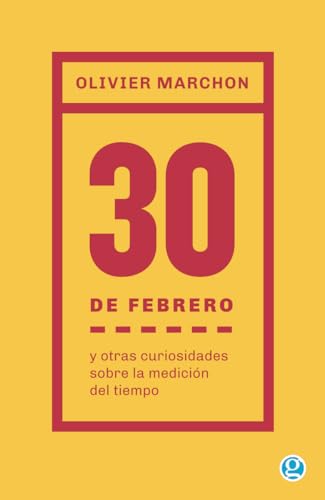 30 de febrero y otras curiosidades sobre la medición del tiempo von Ediciones Godot