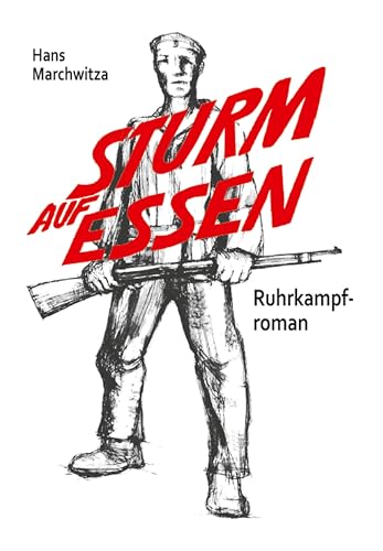 Sturm auf Essen: Ruhrkampf-Roman