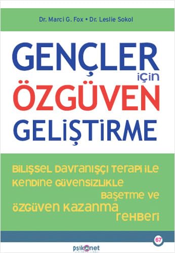 Gençler İçin Özgüven Geliştirme: Bilişsel Davranışçı Terapi İle Kendine Özgüvensizlikte Baş etme ve Özgüven Kazanma Rehberi von Psikonet Yayınları