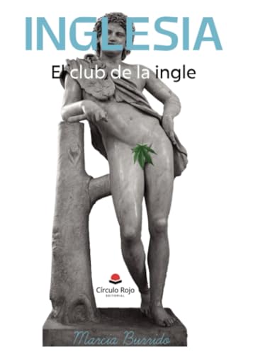 Inglesia: el club de la ingle von Grupo Editorial Círculo Rojo SL