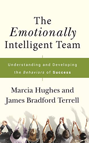 The Emotionally Intelligent Team: Understanding and Developing the Behaviors of Success