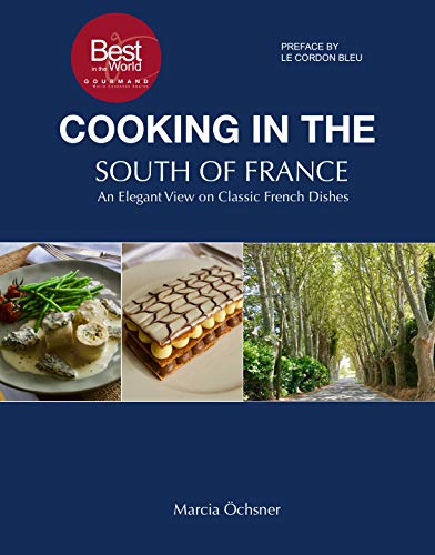 Cooking in the South of France: An Elegant View on Classic French Dishes von Austin Macauley Publishers