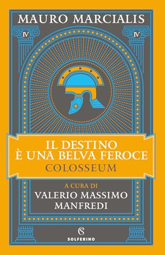 Il destino è una belva feroce. Colosseum (Vol. 4) von Solferino