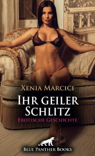 Ihr geiler Schlitz | Erotische Geschichte: Sie verschaffen sich gemeinsam den Kick ... (Love, Passion & Sex)