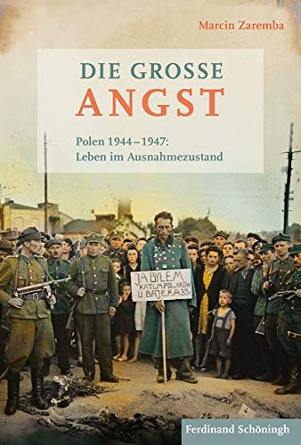 Die große Angst. Polen 19441947: Leben im Ausnahmezustand von Schoeningh Ferdinand GmbH