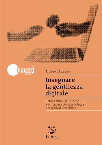Insegnare la gentilezza digitale: Come aiutare gli studenti a sviluppare consapevolezza e responsabilità online von Lattes POD