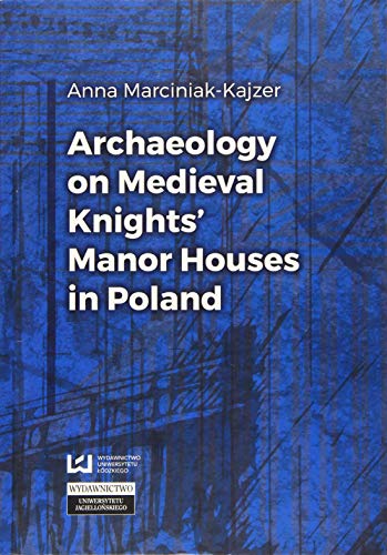 Archaeology on Medieval Knights` Manor Houses in Poland von Random House Books for Young Readers