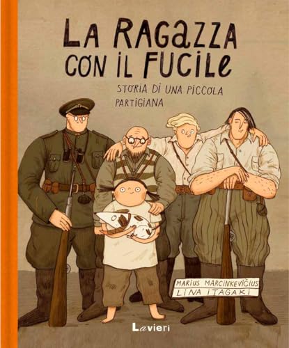 La ragazza con il fucile. Storia di una piccola partigiana von Lavieri