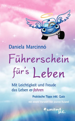 Führerschein fürs Leben: Mit Leichtigkeit und Freude das Leben er-fahren