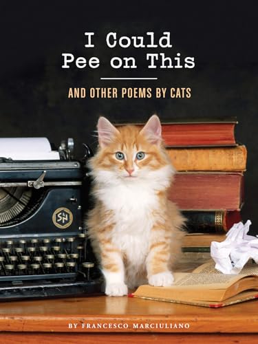 I Could Pee on This: And Other Poems by Cats