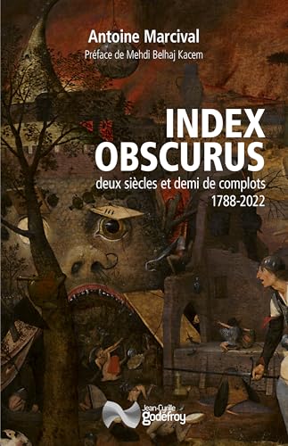 Index obscurus: Deux siècles et demi de complots : 1788-2022 von Jean-Cyrille Godefroy Editions