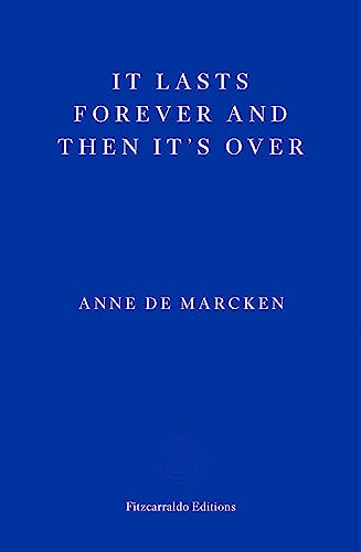 It Lasts Forever and Then It's Over: Anne de Marcken