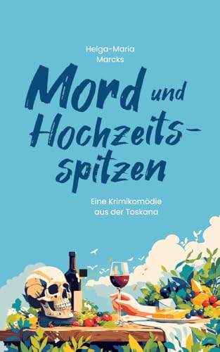 Mord und Hochzeitsspitzen: Eine Krimikomödie aus der Toskana von BoD – Books on Demand