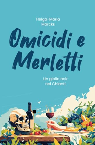 Omicidi e Merletti: Un giallo noir nel Chianti | Humor nero con due vecchiette che ne sanno una più del diavolo! von Independently published