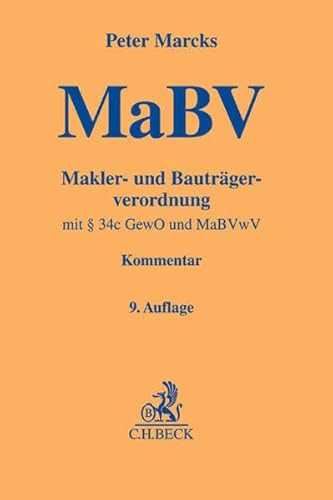 Makler- und Bauträgerverordnung: mit § 34c GewO, sonstigen einschlägigen Vorschriften und MaBVwV