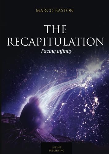 The recapitulation: Facing infinity von Marco Baston