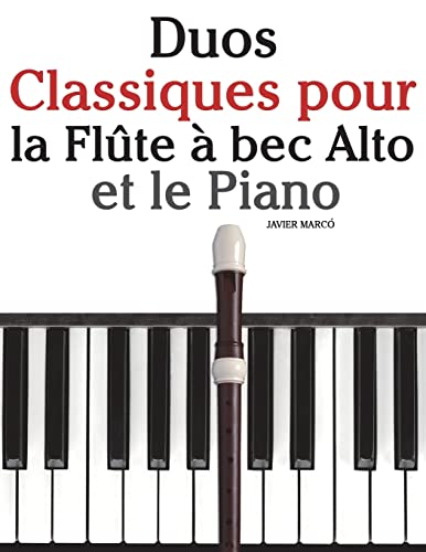 Duos Classiques pour la Flûte à bec Alto et le Piano: Pièces faciles de Brahms, Vivaldi, Wagner, ainsi que d'autres compositeurs von CREATESPACE