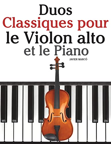 Duos Classiques pour le Violon alto et le Piano: Pièces faciles de Beethoven, Mozart, Tchaikovsky, ainsi que d'autres compositeurs